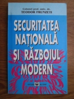 Teodor Frunzeti - Securitatea nationala si razboiul modern