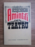  Victor Papilian - Amintiri din teatru