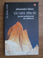 Anticariat: Alexander Bibac - Lacasul zeilor, jurnal sentimental de calatorie