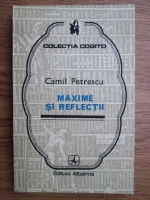 Anticariat: Camil Petrescu - Maxime si reflectii