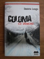 Daniela Lungu - Colonia cu demoni