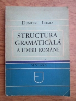 Dumitru Irimia - Structura gramaticala a limbii romane