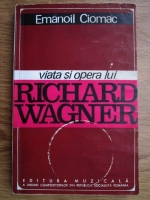 Anticariat: Emanoil Ciomac - Viata si opera lui Richard Wagner