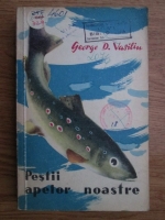 George Vasiliu - Pestii apelor noastre