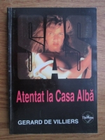 Gerard de Villiers - Atentat la Casa Alba