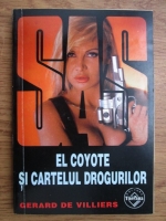 Anticariat: Gerard de Villiers - El Coyote si cartelul drogurilor