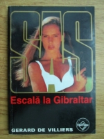 Anticariat: Gerard de Villiers - Escala la Gibraltar