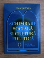 Gheorghe Fulga - Schimbare sociala si cultura politica