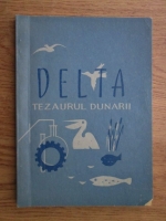 I. Alexandrescu - Delta. Tezaurul Dunarii