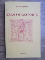 Ioan Soldu - Romanii s-au nascut crestini