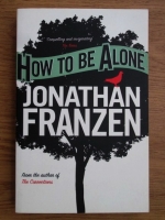 Jonathan Franzen - How to be alone