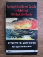 Anticariat: Joseph Rothschild - Intoarcerea la diversitate, istoria politica a Europei Centrale si de Est dupa al doilea razboi mondial