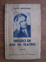 Vasile Brezeanu - Treizeci de ani in teatru (1941)