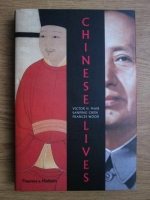 Victor H. Mair - Chinese Lives. The people who made a civilization