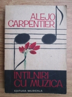 Anticariat: Alejo Carpentier - Intalniri cu muzica