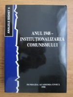 Analele Sighet 6. Anul 1948. Institutionalizarea comunismului