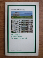 Codrea Marinescu - Traditie si inovatie in arhitectura