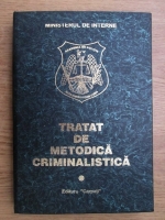 Constantin Aionitoaie, Vasile Berchesan - Tratat de metodica criminalistica (volumul 1)
