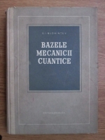 D. I. Blohintev - Bazele mecanicii cuantice