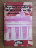 Deputatii socialisti in Parlamentul roman, discursuri