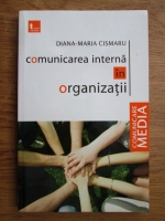 Diana Maria Cismaru - Comunicarea interna in organizatii