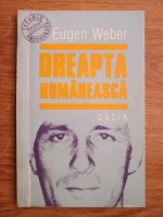 Eugen Weber - Dreapta romaneasca