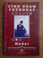 Felix Nadar - Cand eram fotograf