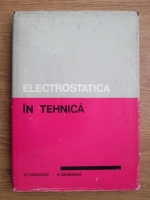 Florian Tanasescu, R. Cramariuc - Electrostatica in tehnica