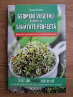 Grazia Cacciola - Germeni vegetali pentru o sanatate perfecta