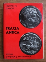Anticariat: Hristo M. Danov - Tracia antica