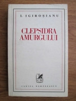 Anticariat: I. Igirosianu - Clepsidra amurgului