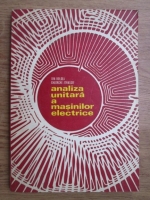 Ion Boldea, Gheorghe Atanasiu - Analiza unitara a masinilor electrice