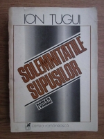 Anticariat: Ion Tugui - Solemnitatile supusilor