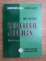 Anticariat: Ion Vladut - Sociologie juridica. Note de curs si teste de autoevaluare