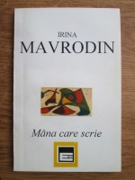 Irina Mavrodin - Mana care scrie