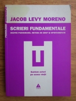 Anticariat: Jacob Levy Moreno - Scrieri fundamentale despre psihodrama, metoda de grup si spontaneitate