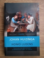 Anticariat: Johan Huizinga - Homo ludens. Incercare de determinare a elementului ludic al culturii