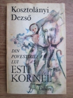 Anticariat: Kosztolanyi Dezso - Din povestirile lui Esti Kornel