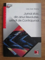 Liviu Ioan Stoiciu - Jurnal stoic din anul Revolutiei, urmat de Contrajurnal
