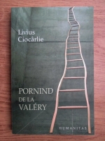Anticariat: Livius Ciocarlie - Pornind de la Valery