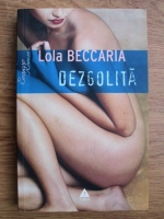 Anticariat: Lola Beccaria - Dezgolita
