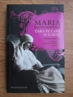 Maria Regina Romaniei - Tara pe care o iubesc. Memorii din exil