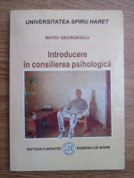 Anticariat: Matei Georgescu - Introducere in consilierea psihologica