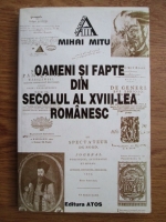 Anticariat: Mihai Mitu - Oameni si fapte din secolul al XVIII-lea romanesc. Schite de istorie literara