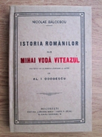 Anticariat: Nicolae Balcescu - Istoria romanilor sub Mihai Voda Viteazul (editie facsimil, 1877)