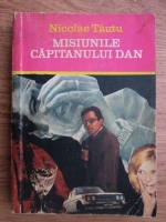 Nicolae Tautu - Misiunile capitanului Dan