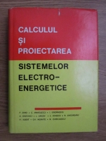 Paul Dimo, G. Manolescu - Calculul si proiectarea sistemelor electro-energetice