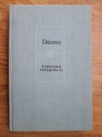 Anticariat: Rene Descartes - Pasiunile sufletului