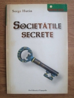 Anticariat: Serge Hutin - Societatile secrete