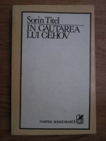 Sorin Titel - In cautarea lui Cehov si alte eseuri